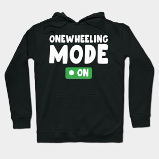 onewheeling mode on - Onewheel style Hoodie